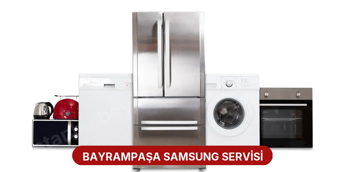 Bayrampaşa Samsung Servisi