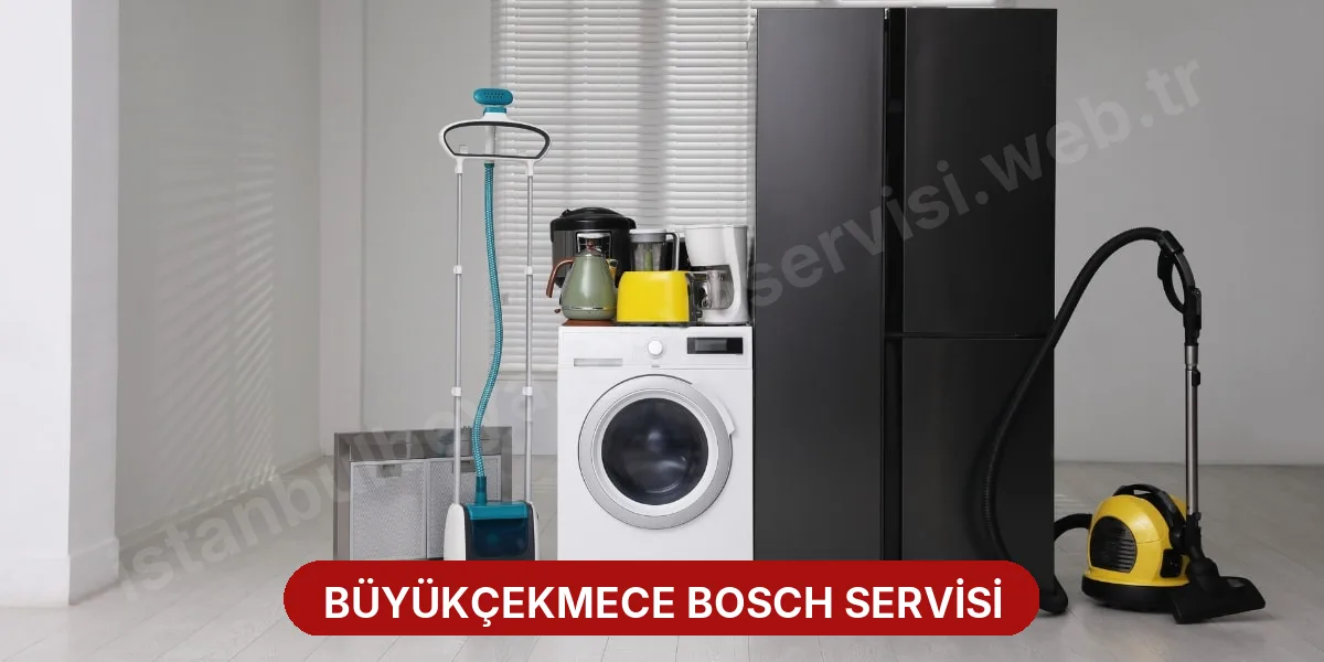 Büyükçekmece Bosch Servisi