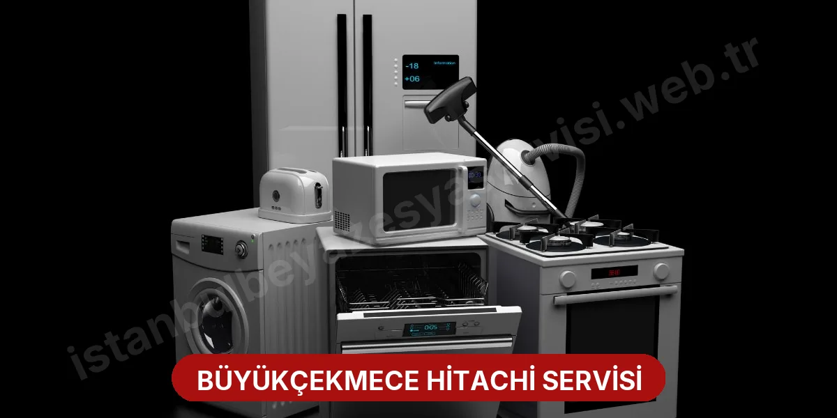 Büyükçekmece Hitachi Servisi