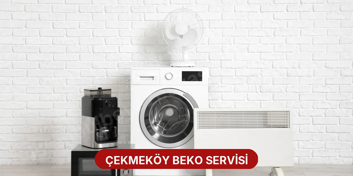 Çekmeköy Beko Servisi