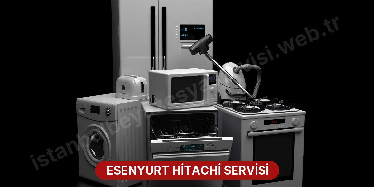Esenyurt Hitachi Servisi