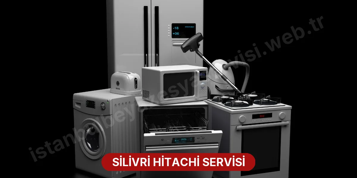 Silivri Hitachi Servisi