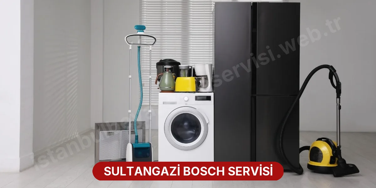 Sultangazi Bosch Servisi